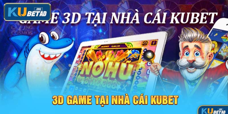 Tóm tắt những nét sơ qua về sảnh 3D GAME