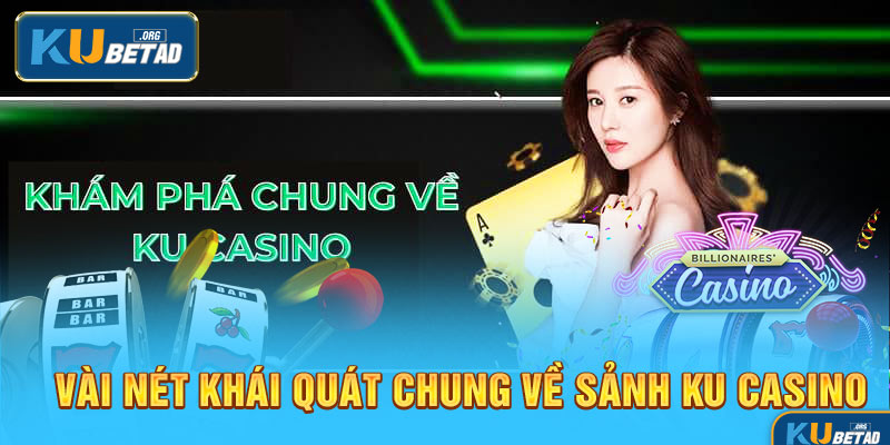 Vài nét khái quát chung về sảnh KU CASINO