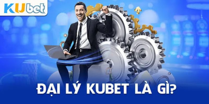 Giới thiệu đăng ký đại lý Kubet 