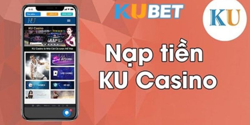 Điều kiện cần đáp ứng khi nạp tiền Kubet 