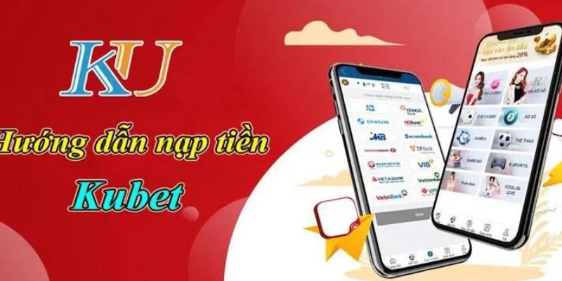 Lưu ý cần nắm rõ thực hiện nạp tiền Kubet 