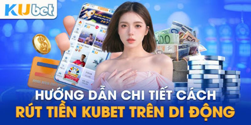 Tuyệt chiêu rút tiền Kubet trong vòng 1 nốt nhạc 