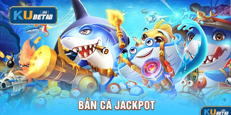 Bắn cá Jackpot